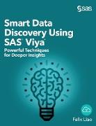 Smart Data Discovery Using SAS Viya: Powerful Techniques for Deeper Insights (Hardcover edition)