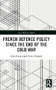 French Defence Policy Since the End of the Cold War