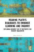 Reading Plato's Dialogues to Enhance Learning and Inquiry