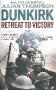 Dunkirk: Retreat to Victory