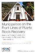 Municipalities on the Front Lines of Puerto Rico's Recovery: Assessing Damage, Needs, and Opportunities for Recovery After Hurricane Maria