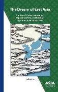 The Dream of East Asia – The Rise of China, Nationalism, Popular Memory, and Regional Dynamics in Northeast Asia