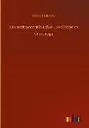 Ancient Scottish Lake-Dwellings or Crannogs