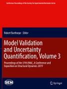 Model Validation and Uncertainty Quantification, Volume 3