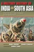Military History of India and South Asia: From the East India Company to the Nuclear Era
