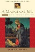 A Marginal Jew: Rethinking the Historical Jesus, Volume I