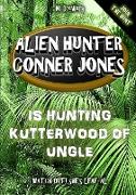 Alien Hunter Conner Jones - Kutterwood of Ungle