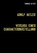 Adolf Hitler, Versuch einer Charakterdarstellung