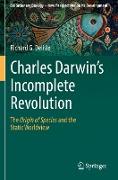 Charles Darwin's Incomplete Revolution