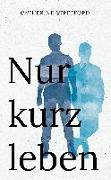 Nur kurz leben