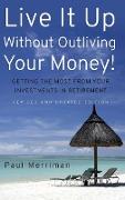 Live It Up Without Outliving Your Money!