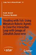Shoaling with Fish: Using Miniature Robotic Agents to Close the Interaction Loop with Groups of Zebrafish Danio rerio