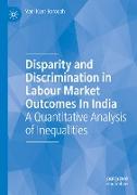 Disparity and Discrimination in Labour Market Outcomes in India