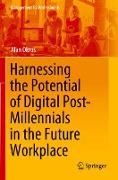 Harnessing the Potential of Digital Post-Millennials in the Future Workplace