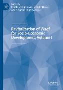 Revitalization of Waqf for Socio-Economic Development, Volume I