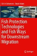 Fish Protection Technologies and Fish Ways for Downstream Migration