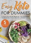 The Complete Keto Cookbook for Beginners: Easy and Affordable 5-Ingredient Keto Diet Recipes Book with Pictures for Busy People