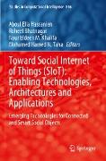 Toward Social Internet of Things (SIoT): Enabling Technologies, Architectures and Applications