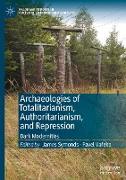 Archaeologies of Totalitarianism, Authoritarianism, and Repression