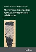 Microrrelato hipermedial: aproximaciones teóricas y didácticas