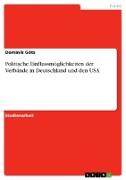 Politische Einflussmöglichkeiten der Verbände in Deutschland und den USA