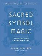 Sacred Symbol Magic: Harness Their Power for Mind, Body, and Soul