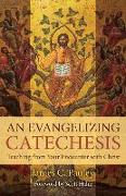 An Evangelizing Catechesis: Teaching from Your Encounter with Christ