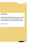 Generation Z and the labor market in New York City. Impact of their demands and digital affinity on the work environment