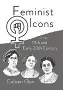 Feminist Icons of the 19th and Early 20th Century
