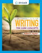 The Essentials of Writing: Ten Core Concepts (w/ MLA9E Update)