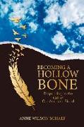 Becoming a Hollow Bone: Responding to the Call of Our Ancestral Blood