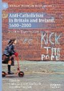 Anti-Catholicism in Britain and Ireland, 1600¿2000