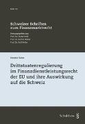 Drittstaatenregulierung im Finanzdienstleistungsrecht der EU und ihre Auswirkung auf die Schweiz