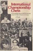 International Championship Chess: A complete record of FIDE events with a foreword by the President, Dr. M . Euwe