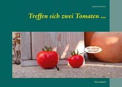 Treffen sich zwei Tomaten