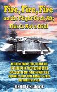 Fire, Fire, Fire on the Flight Deck Aft, This Is Not a Drill