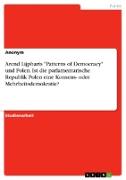 Arend Lijpharts "Patterns of Democracy" und Polen. Ist die parlamentarische Republik Polen eine Konsens- oder Mehrheitsdemokratie?