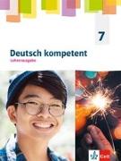 Deutsch kompetent 7. Lehrerausgabe Klasse 7. Allgemeine Ausgabe Gymnasium