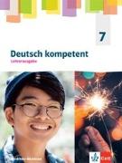 Deutsch kompetent 7. Lehrerausgabe Klasse 7. Ausgabe Nordrhein-Westfalen Gymnasium (G9)