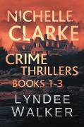 Nichelle Clarke Crime Thrillers: Books 1-3