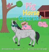 A Pig and a Horse of Course!