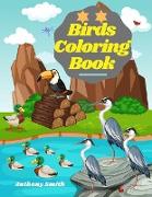 Birds Coloring Book: Beautiful Birds Designs Including: Parrot, Kingfisher, Hoopoe, Hummingbirds, Bat and Much More!!