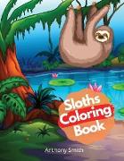 Sloths Coloring Book: Hilarious calming animals coloring book for adults & kids Activity Book Stress relieving designs popular for teens!!