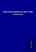 Österreichs Kämpfe im Jahre 1866