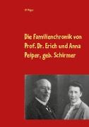 Die Familienchronik von Prof. Dr. Erich und Anna Peiper, geb. Schirmer
