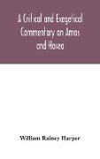 A critical and exegetical commentary on Amos and Hosea