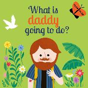 What is Daddy Going to Do?