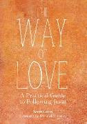The Way of Love: A Practical Guide to Following Jesus