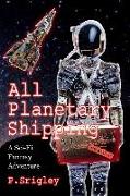 All Planetary Shipping: A Sci-Fi Fantasy Adventure