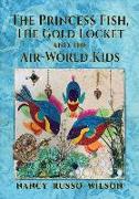 The Princess Fish, the Gold Locket and the Air-World Kids